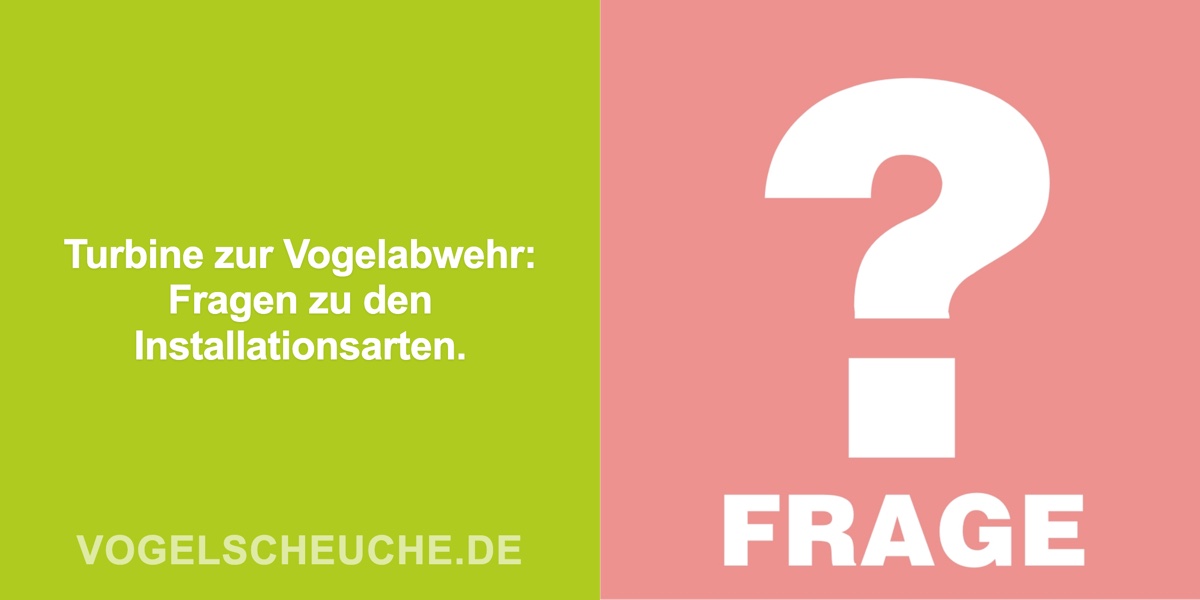 Turbine zur Vogelabwehr: Fragen zu den Installationsarten.